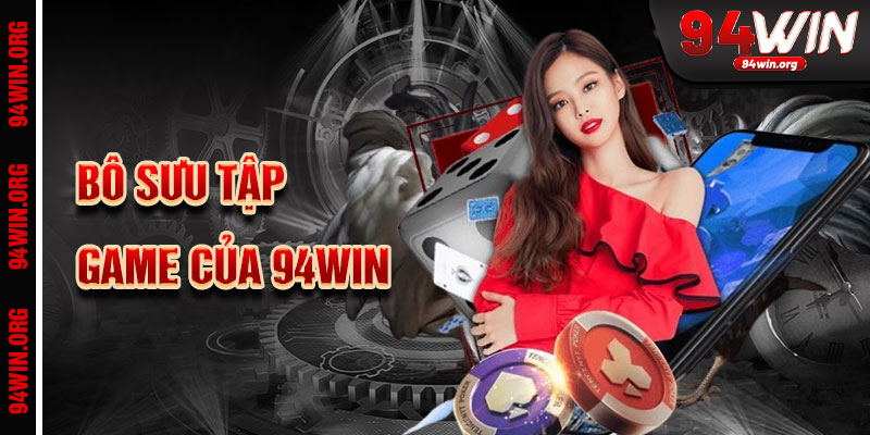 Bộ Sưu Tập Game Cá Cược Của 94win