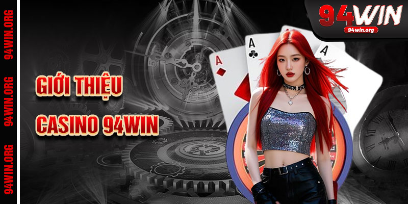 Giới thiệu về casino 94win