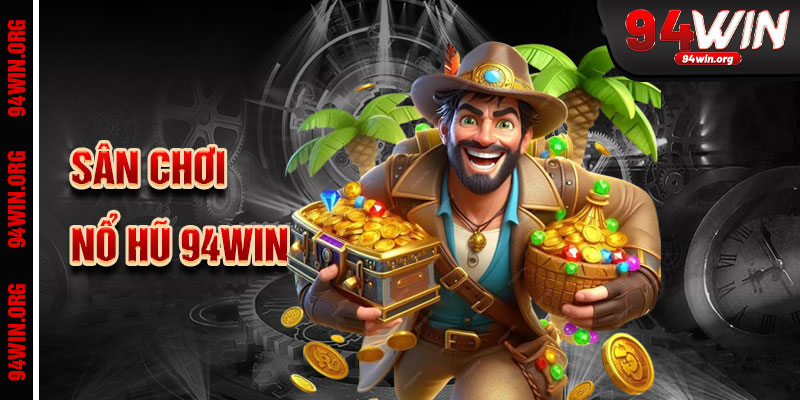 Sân Chơi Nổ Hũ 94win Đầy Kịch Tính