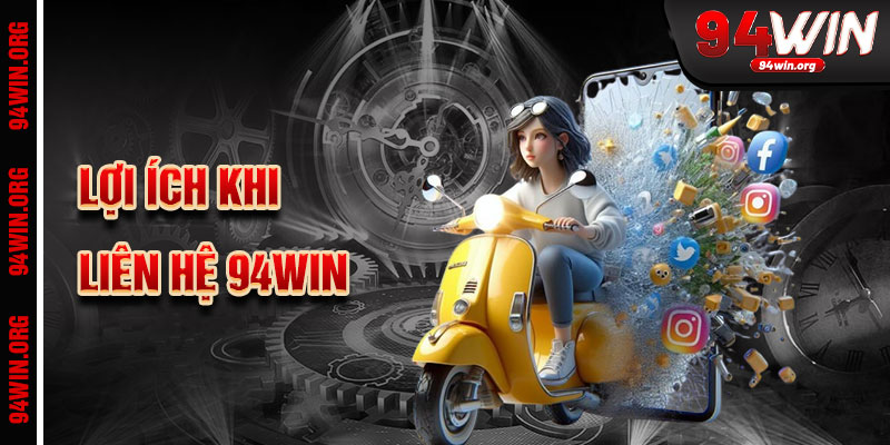 Lợi Ích Khi Liên Hệ 94Win