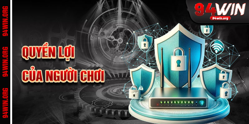 Quyền Lợi Của Người Chơi Tại 94win