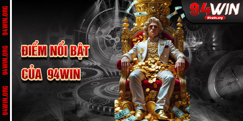 Đặc Điểm Nổi Bật Của Giới Thiệu 94Win