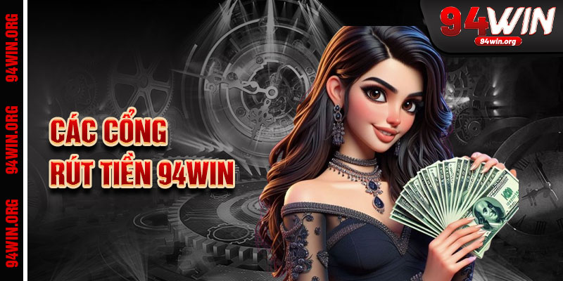 Cổng Rút Tiền 94Win