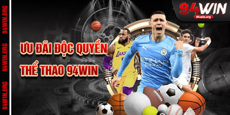 Ưu Đãi Và Tính Năng Hỗ Trợ Độc Quyền Tại Thể Thao 94win